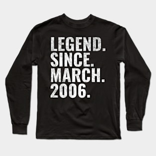 Legend since March 2006 Birthday Shirt Happy Birthday Shirts Long Sleeve T-Shirt